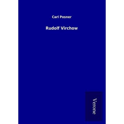 Rudolf Virchow, Taschenbuch von Carl Posner, TP Verone Publishing