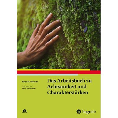 Das Arbeitsbuch zu Achtsamkeit und Charakterstärken, Taschenbuch von Ryan M. Niemiec, Hogrefe Verlag, 978-3-8017-3307-0