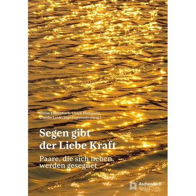 Segen gibt der Liebe Kraft, Taschenbuch von , Aschendorff, 978-3-402-25218-5