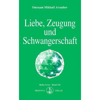 Liebe, Zeugung und Schwangerschaft, Taschenbuch von Omraam Mikhael Aivanhov, Prosveta Deutschland, 978-3-89515-042-5