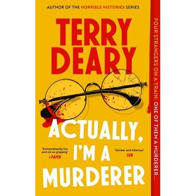 Actually, I'm A Murderer, Taschenbuch von Terry Deary, Constable, 978-1-4087-2011-0