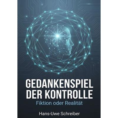Gedankenspiel der Kontrolle, Taschenbuch von Hans-Uwe Schreiber, Epubli, 978-3-565-27618-9