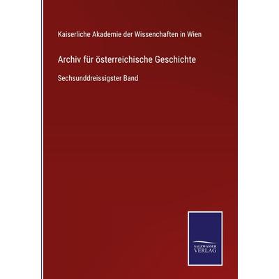Archiv für österreichische Geschichte, Gebundene Ausgabe von , BoD - Books on Demand, 978-3-7525-4821-1