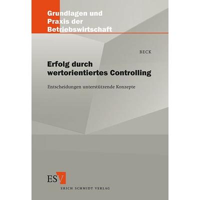 Erfolg durch wertorientiertes Controlling, Taschenbuch von Ralf Beck, Erich Schmidt Verlag, 978-3-503-07487-7