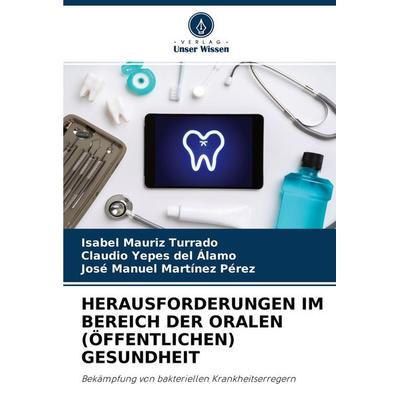 Herausforderungen im Bereich der Oralen (öffentlichen) Gesundheit, Taschenbuch von Isabel Mauriz Turrado,Claudio Yepes del Álamo,José Manuel Martínez