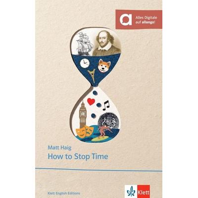 How to Stop Time, Taschenbuch von Matt Haig, Klett Sprachen GmbH, 978-3-12-579930-1