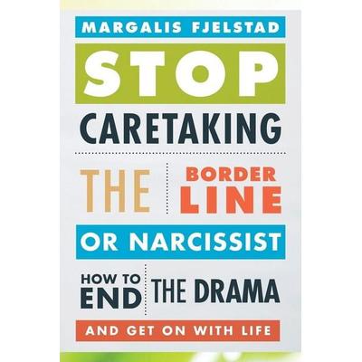Stop Caretaking the Borderline or Narcissist, Taschenbuch von Margalis Fjelstad, Bloomsbury Academic, 978-1-4422-3832-9