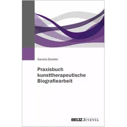 Praxisbuch kunsttherapeutische Biografiearbeit, Fachbücher von Sandra Deistler