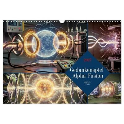 Gedankenspiel Alpha-Fusion (Wandkalender 2027 DIN A3 quer), CALVENDO Monatskalender
