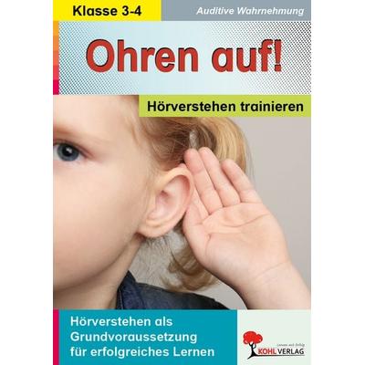 Ohren auf! - Hörverstehen trainieren / Klasse 3-4, Taschenbuch von Kohl-Verlag, KOHL VERLAG Der Verlag mit dem Baum, 978-3-86632-399-5