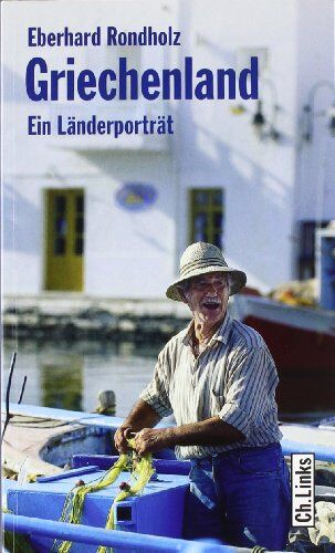 Eberhard Rondholz - Griechenland: Ein Länderporträt - Preis vom 11.10.2026 03:10:56 h