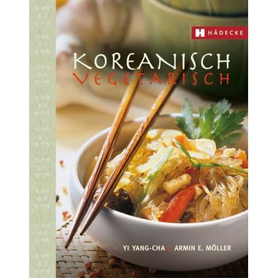 Koreanisch vegetarisch, Taschenbuch von Yi Yang-Cha,Armin E. Möller, Hädecke Verlag, 978-3-7750-0457-2