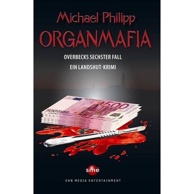 Organmafia, Taschenbuch von Michael Philipp, SWB Media Entertainment, 978-3-96438-063-0