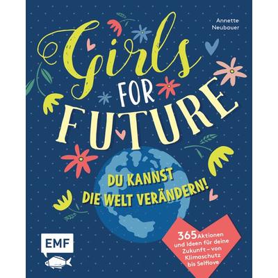 Girls for Future, Gebundene Ausgabe von Annette Neubauer, Edition Michael Fischer / EMF Verlag