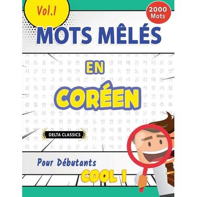 MOTS MÊLÉS EN CORÉEN POUR DÉBUTANTS - COOL ! VOL.1 - DELTA CLASSICS, Taschenbuch von Delta Classics, Linguas Classics