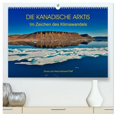 DIE KANADISCHE ARKTIS - Im Zeichen des Klimawandels (hochwertiger Premium Wandkalender 2026 DIN A2 quer), Kunstdruck in Hochglanz