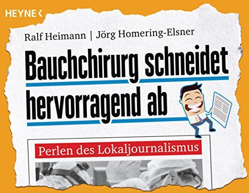Ralf Heimann - Bauchchirurg schneidet hervorragend ab: Perlen des Lokaljournalismus - Preis vom 01.10.2026 17:08:56 h