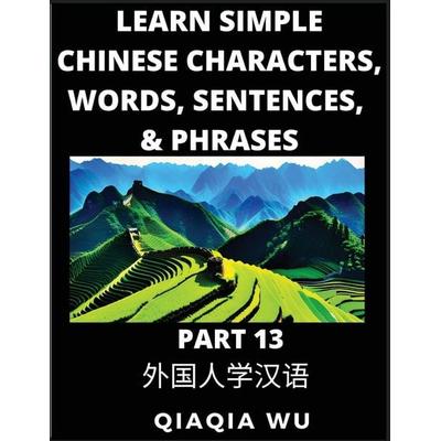Learn Simple Chinese Characters, Words, Sentences, and Phrases (Part 13), Taschenbuch von Qiaqia Wu, QiaQiaWu