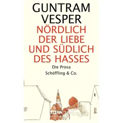 Nördlich der Liebe und südlich des Hasses, Belletristik von Guntram Vesper