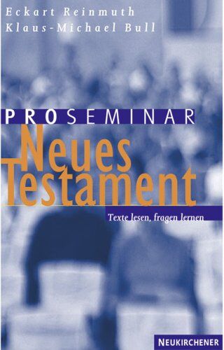 Eckart Reinmuth - Proseminar Neues Testament: Texte lesen, fragen lernen - Preis vom 12.10.2026 11:37:12 h