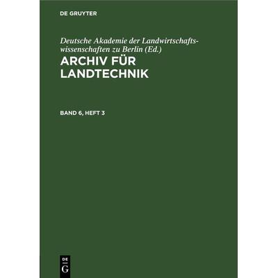 Archiv für Landtechnik. Band 6, Heft 3, Gebundene Ausgabe von , De Gruyter, 978-3-11-265433-0