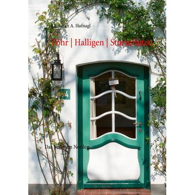 Föhr | Halligen | Sturmfluten, Gebundene Ausgabe von Christian A. Hufnagl, BoD – Books on Demand, 978-3-7347-7135-4