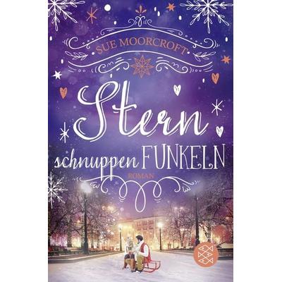 Sternschnuppenfunkeln, Taschenbuch von Sue Moorcroft, Fischer Taschenbuch Verlag