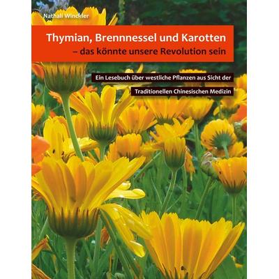 Thymian, Brennnessel und Karotten, das könnte unsere Revolution sein, Taschenbuch von Nathali Winckler, BoD – Books on Demand, 978-3-7448-9034-2