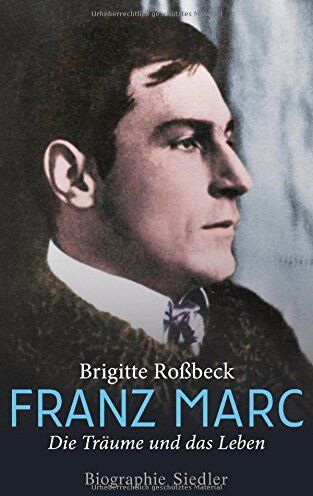 Brigitte Roßbeck - Franz Marc: Die Träume und das Leben - Biographie - Preis vom 12.10.2026 11:37:12 h