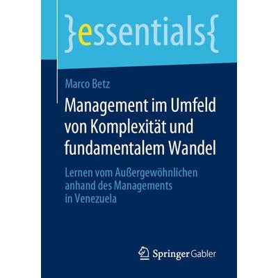 Management im Umfeld von Komplexität und fundamentalem Wandel, Taschenbuch von Marco Betz, Springer Fachmedien Wiesbaden GmbH, 978-3-658-27697-3