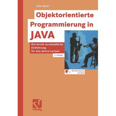 Objektorientierte Programmierung in JAVA, Taschenbuch von Otto Rauh, Vieweg & Teubner, 978-3-528-25721-7