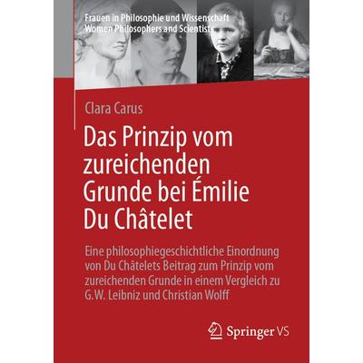 Das Prinzip vom zureichenden Grunde bei Émilie Du Châtelet, Taschenbuch von Clara Carus, Springer Fachmedien Wiesbaden GmbH, 978-3-658-46349-6