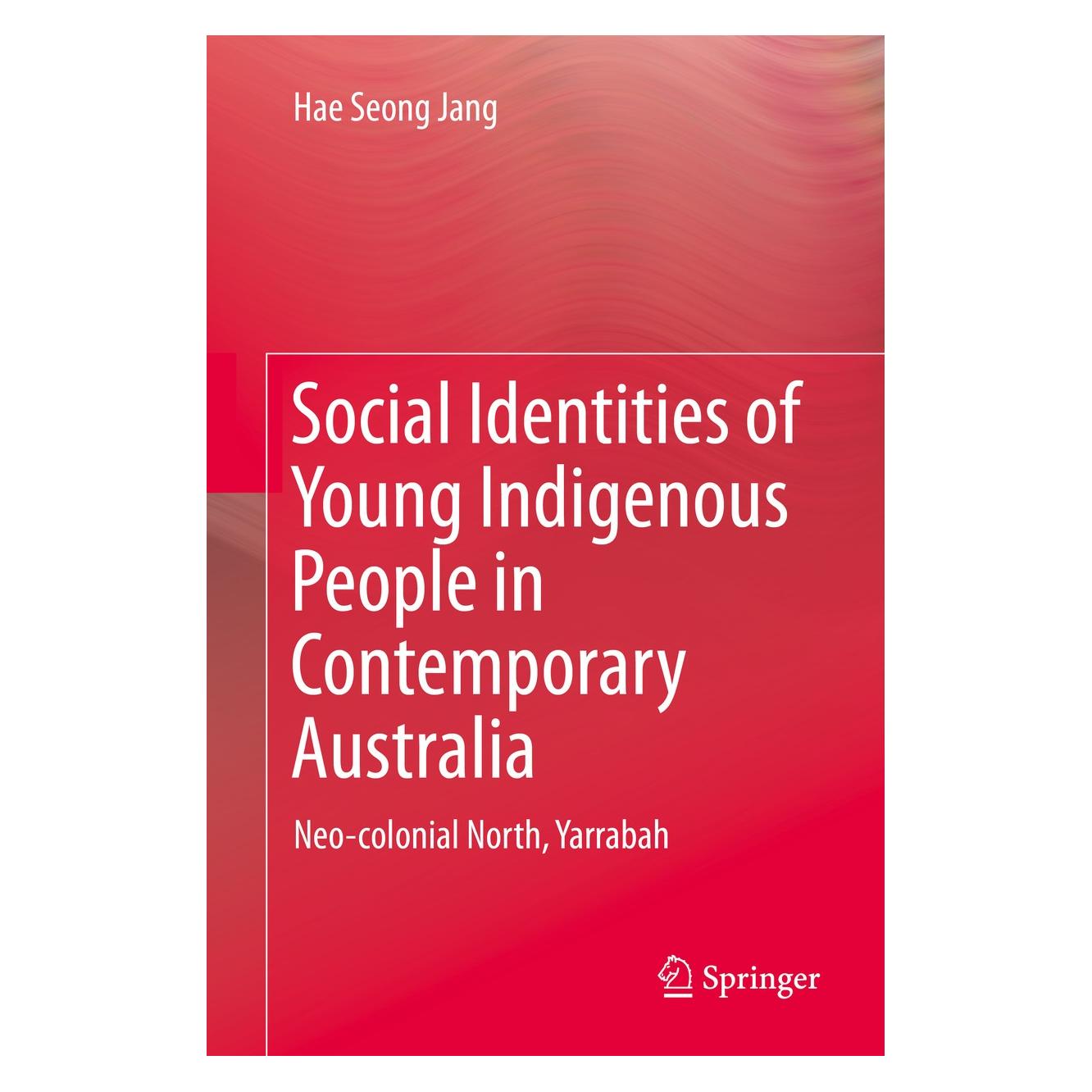 Springer Social Identities of Young Indigenous People in Contemporary Australia (Englisch, Hardcover, Hae Seong Jang) (9783319155685)