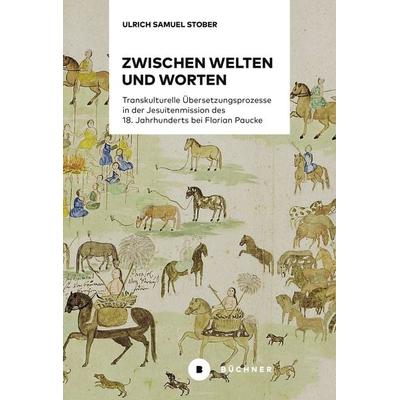 Zwischen Welten und Worten, Gebundene Ausgabe von Ulrich Samuel Stober, Büchner, 978-3-96317-369-1