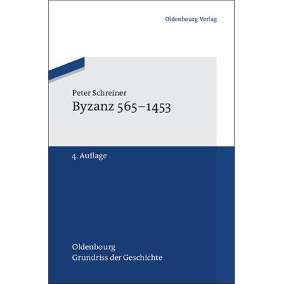 Byzanz 565-1453, Gebundene Ausgabe von Peter Schreiner, De Gruyter Oldenbourg, 978-3-486-70271-2