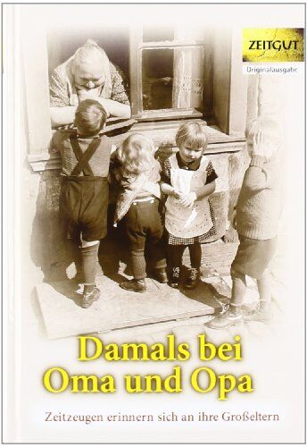 Jürgen Kleindienst - Damals bei Oma und Opa. Band 1: Zeitzeugen erinnern sich an ihre Großeltern - Preis vom 13.10.2026 19:28:25 h