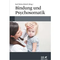 Bindung und Psychosomatik, Fachbücher von Karl Heinz Brisch