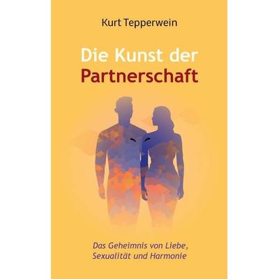 Die Kunst der Partnerschaft, Taschenbuch von Kurt Tepperwein, BoD – Books on Demand, 978-3-8192-4790-3