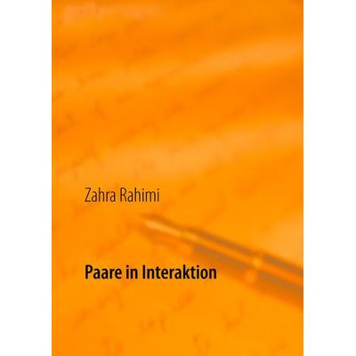 Paare in Interaktion, Taschenbuch von Zahra Rahimi, BoD – Books on Demand, 978-3-7357-7080-6