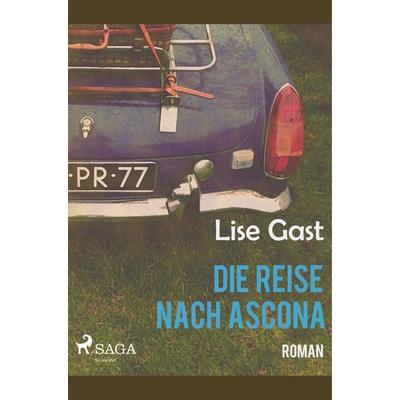 Die Reise nach Ascona, Taschenbuch von Lise Gast, BoD - Books on Demand, 978-87-26-22244-9