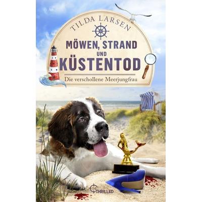 Möwen, Strand und Küstentod - Die verschollene Meerjungfrau, Taschenbuch von Tilda Larsen, BeThrilled, 978-3-7413-0381-4