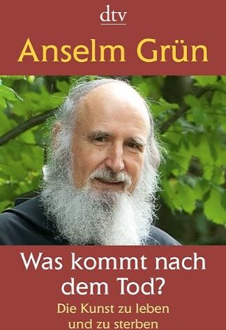 Anselm Grün - Was kommt nach dem Tod?: Die Kunst zu leben und zu sterben - Preis vom 18.10.2026 19:22:15 h