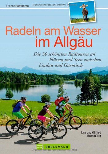 Bahnmüller, Wilfried und Lisa - Radführer Allgäu: Die 30 schönsten Radtouren an Flüssen und Seen zwischen Lindau und Garmisch. Radeln am Wasser zwischen Forggensee, Alpsee, Hopfen- oder Grüntensee, bis hin zum Bodensee. - Preis vom 09.10.2026 07:28:09 h