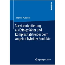 Serviceorientierung als Erfolgsfaktor und Komplexitätstreiber beim Angebot hybrider Produkte, Fachbücher von Andreas Wassmus