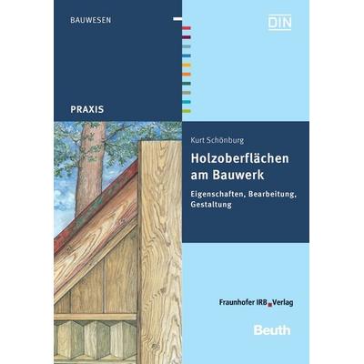 Holzoberflächen am Bauwerk, Taschenbuch von Kurt Schönburg, DIN Media, 978-3-410-16828-7