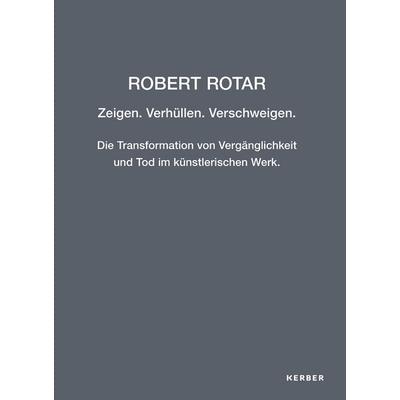 Robert Rotar, Gebundene Ausgabe von Uta Weil, Kerber Verlag, 978-3-7356-0630-3