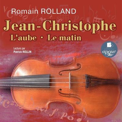 Jean-Christophe: L'aube. Le matin - Romain Rolland, Audio, 4099994147026