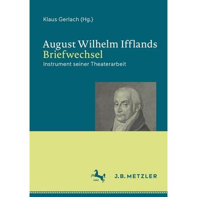 August Wilhelm Ifflands Briefwechsel, Gebundene Ausgabe von , Springer Berlin, 978-3-662-70960-3