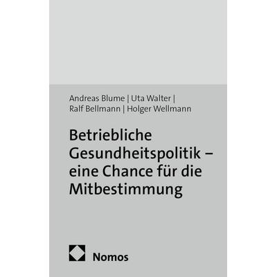 Betriebliche Gesundheitspolitik - eine Chance für die Mitbestimmung, Taschenbuch von Andreas Blume,Uta Walter,Ralf Bellmann,Holger Wellmann, Edition