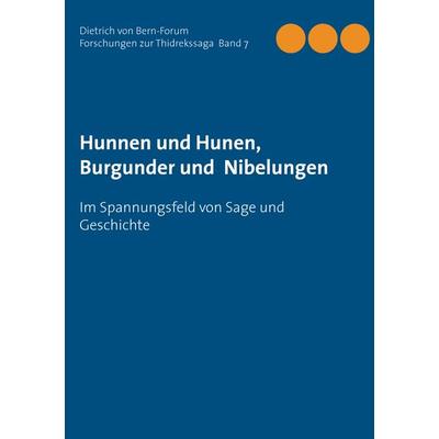Hunnen und Hunen, Burgunder und Nibelungen, Taschenbuch von , BoD – Books on Demand, 978-3-7392-3343-7